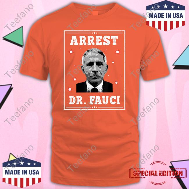 @RonFilipkowski Arrest Dr Fauci Tee Shirt
